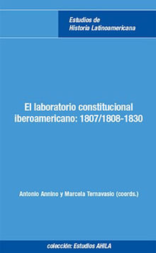 El laboratorio constitucional iberoamericano.  Marcela Ternavasio