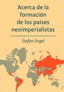 Acerca de la formacin de los pases neoimperialistas.  Stefan Engel