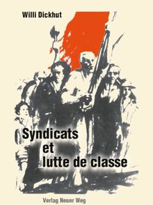 Syndicats et lutte de classe.  Willi Dickhut