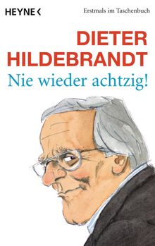 Nie wieder achtzig!.  Dieter Hildebrandt