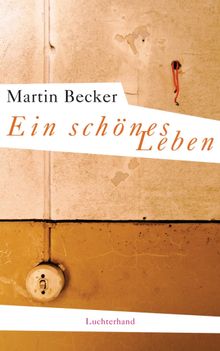 Ein schnes Leben.  Martin Becker