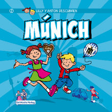 Lilly y Anton descubren Mnich.  Del Medio Verlag