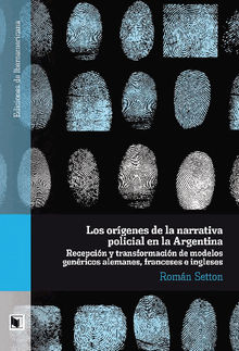 Los orgenes de la narrativa policial en la Argentina.  Romn Setton