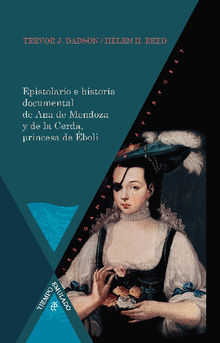 Epistolario e historia documental de Ana de Mendoza y de la Cerda, princesa de boli.  Helen H. Reed