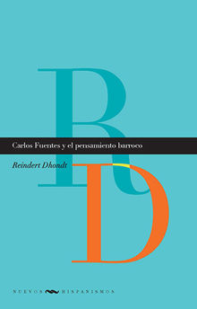 Carlos Fuentes y el pensamiento barroco.  Reindert Dhondt