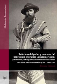 Retricas del poder y nombres del padre en la literatura latinoamericana.  Norman Valencia