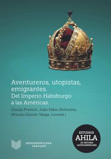 Aventureros, utopistas, emigrantes.  Mnika Szente-Varga