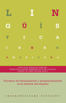 Procesos de textualizacin y gramaticalizacin en la historia del espaol.  Daniel M. Sez Rivera