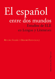 El espaol entre dos mundos Estudios de ELE en Lengua y Literatura.  Dolores Poch