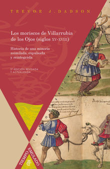 Los moriscos de Villarrubia de los Ojos (siglos XV-XVIII).  Trevor J. Dadson