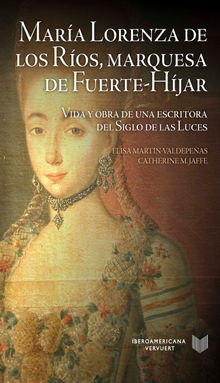 Mara Lorenza de los Ros, Marquesa de Fuerte-Hjar.  Elisa Martn-Valdepeas