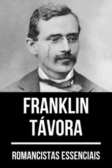 Romancistas Essenciais - Franklin Tvora.  Franklin Tvora