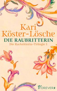 Die Raubritterin.  Kari K?ster-L?sche