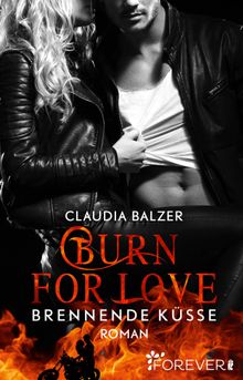 Burn for Love - Brennende Ksse.  Claudia Balzer