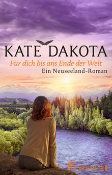 Fr dich bis ans Ende der Welt.  Kate Dakota