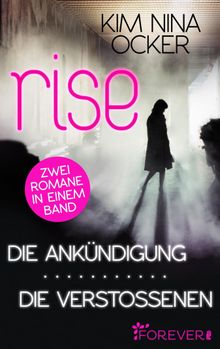 Rise - Die Ankndigung/ Die Verstoenen.  Kim Nina Ocker