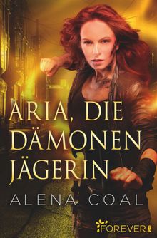 Aria, die Dmonenjgerin.  Alena Coal