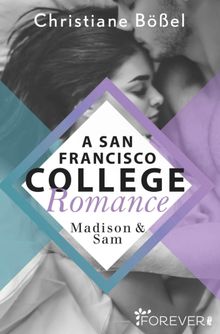 Madison & Sam  A San Francisco College Romance.  Christiane Bel