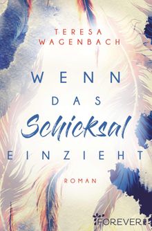 Wenn das Schicksal einzieht.  Teresa Wagenbach