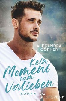 Kein Moment zum Verlieben.  Alexandra Grner