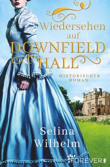 Wiedersehen auf Downfield Hall.  Selina Wilhelm