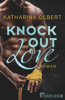 Knock out Love.  Katharina Olbert