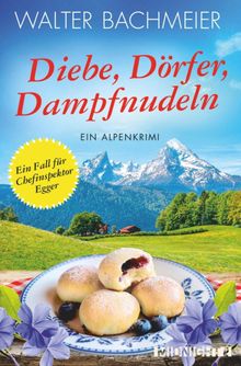 Diebe, Drfer, Dampfnudeln.  Walter Bachmeier