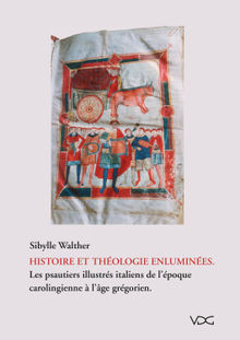 Histoire et thologie enlumines. Les psautiers illustrs italiens de l`poque carologienne  l'ge grgorien.  Sibylle Walther