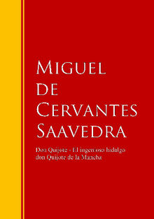 Don Quijote - El ingenioso hidalgo don Quijote de la Mancha.  Miguel de Cervantes Saavedra