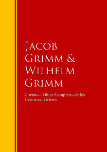 Cuentos - Obras Completas de los Hermanos Grimm.  Hermanos Grimm