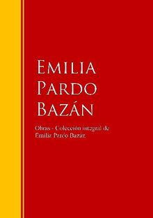 Obras - Coleccin de Emilia Pardo Bazn.  Emilia Pardo Bazn