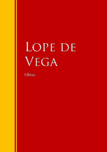 Obras de Lope de Vega.  Lope de Vega