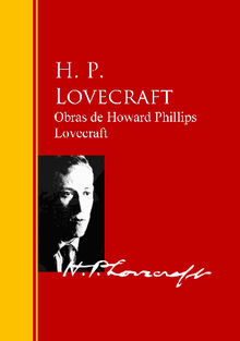 Obras de Howard Phillips Lovecraft.  Howard Phillips Lovecraft