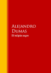 El tulipn negro.  Alejandro Dumas