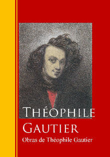 Obras de Thophile Gautier.  Theophile Gautier
