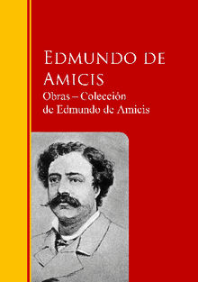 Obras ? Coleccin  de Edmundo de Amicis.  EDMUNDO DE AMICIS