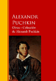 Obras ? Coleccin  de Alexandr Puchkin.  Alekandr Puchkin