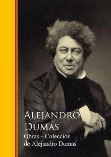 Obras Completas - Coleccin de Alejandro Dumas.  Alexandre Dumas