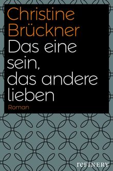 Das eine sein, das andere lieben.  Christine Brckner