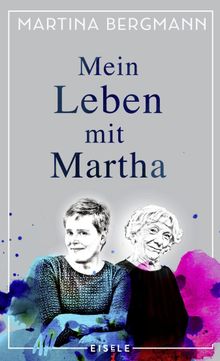 Mein Leben mit Martha.  Martina Bergmann