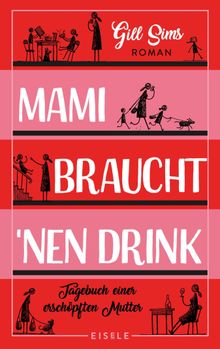 Mami braucht 'nen Drink.  Ursula C. Sturm