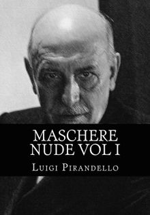 Maschere Nude Vol 1.  Luigi Pirandello