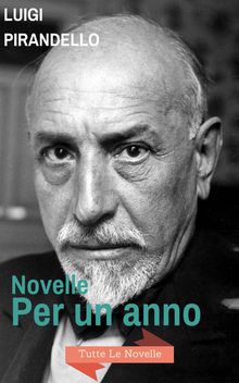 Novelle Per Un Anno.  Luigi Pirandello