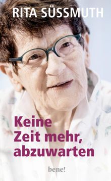 Keine Zeit mehr, abzuwarten.  Rita Sssmuth