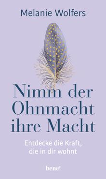 Nimm der Ohnmacht ihre Macht.  Melanie Wolfers