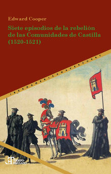 Siete episodios de la rebelin de las Comunidades de Castilla (1520-1521).  Edward Cooper