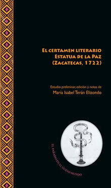 El certamen literario Estatua de la Paz (Zacatecas, 1722).  Mara Isabel Tern Elizondo