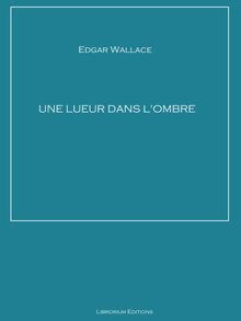 Une lueur dans l'ombre.  Edgar Wallace