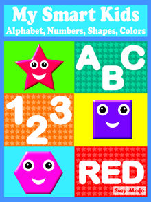 My Smart Kids - Alphabet, Numbers, Shapes, Colors.  Suzy Mak