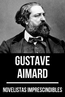 Novelistas Imprescindibles - Gustave Aimard.  Gustave Aimard